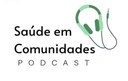 Saúde em Comunidade podcast. Capa do podcast.